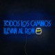 Neon Todos los Caminos Llevan al Ron
