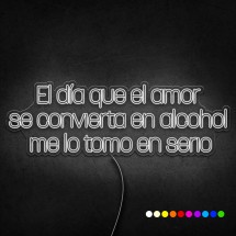 Neón el día que el amor se convierta en alcohol me lo tomo en serio