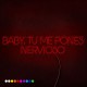 Neón Baby, tu me pones nervioso