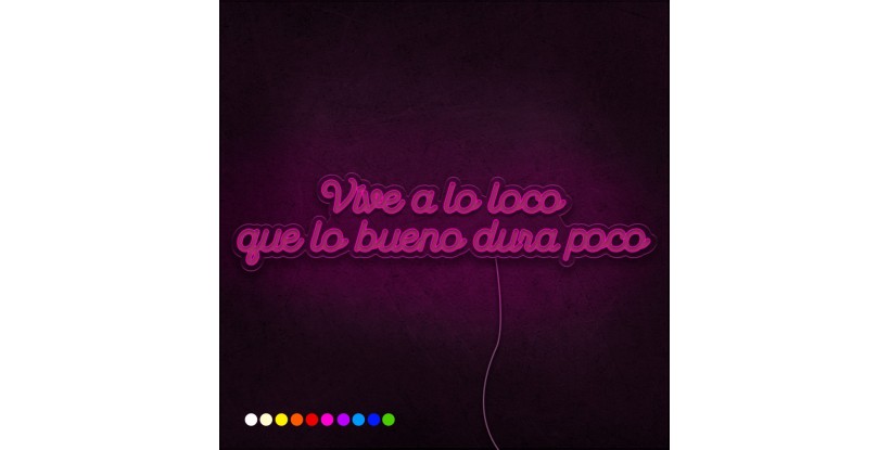 Neón Vive a lo loco que lo bueno dura poco