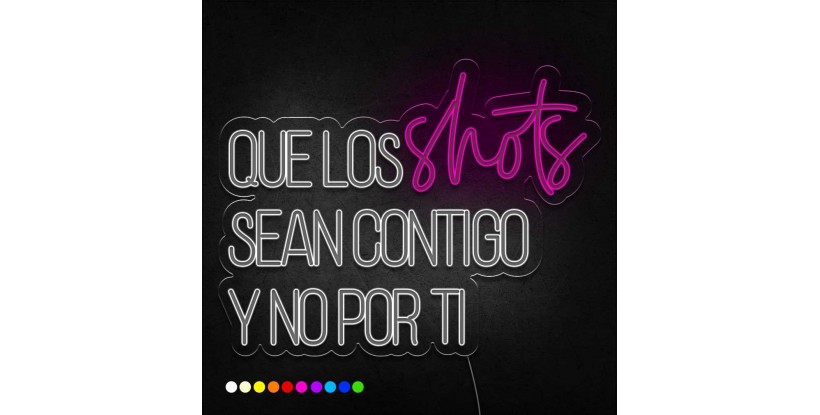 Neón que los shots sean contigo y no por ti