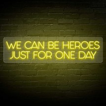 Neón 'WE CAN BE HEROES JUST FOR ONE DAY'