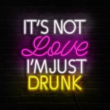 Neón It's not love I´m just drunk